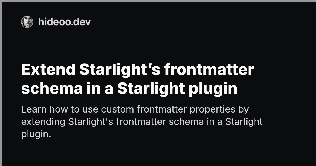 Extend Starlight’s frontmatter schema in a Starlight plugin | HiDeoo