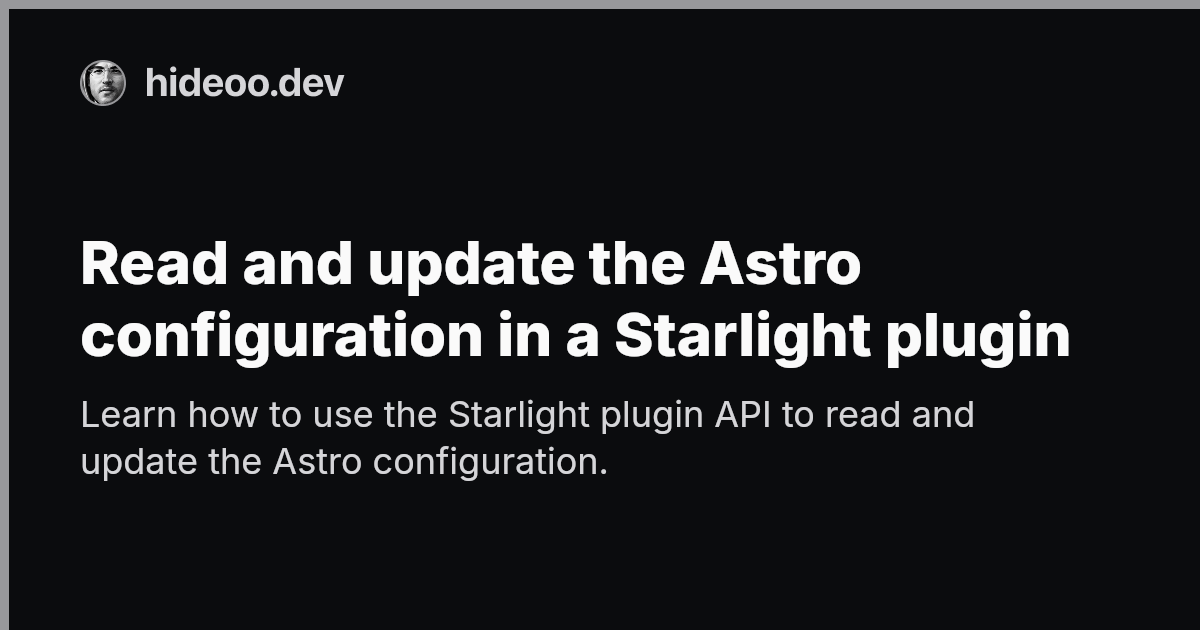 Read and update the Astro configuration in a Starlight plugin | HiDeoo