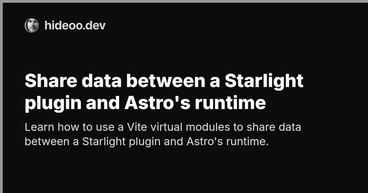 Share data between a Starlight plugin and Astro's runtime | HiDeoo
