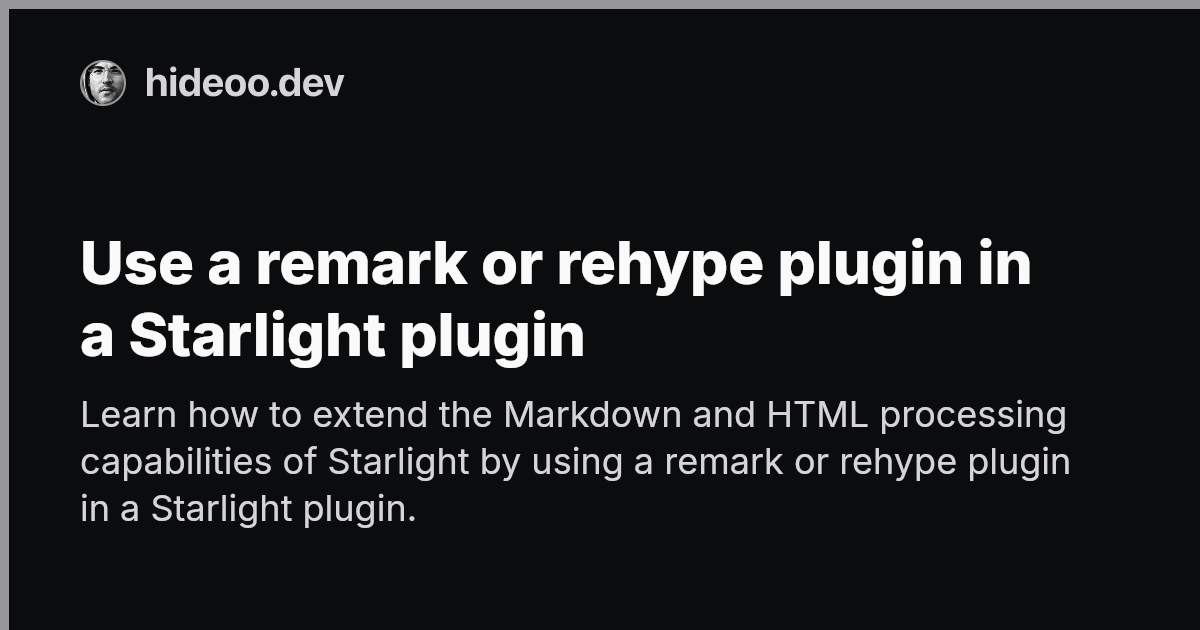 Use a remark or rehype plugin in a Starlight plugin | HiDeoo
